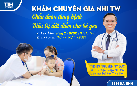 KHÁM CHUYÊN GIA NHI TW: CHẨN ĐOÁN ĐÚNG BỆNH, ĐIỀU TRỊ DỨT ĐIỂM CHO BÉ YÊU