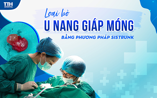 LOẠI BỎ U NANG GIÁP MÓNG BẰNG PHƯƠNG PHÁP SISTRUNK