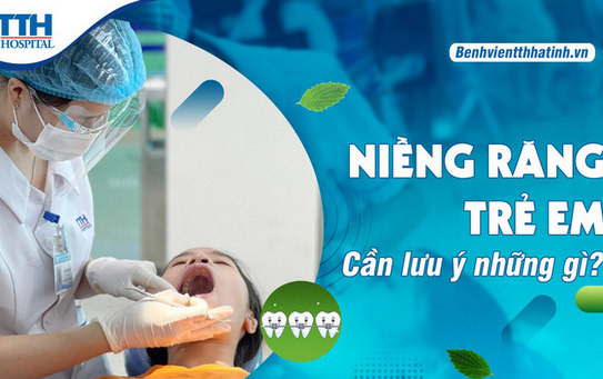 Niềng răng ở trẻ em và những điều cần lưu ý