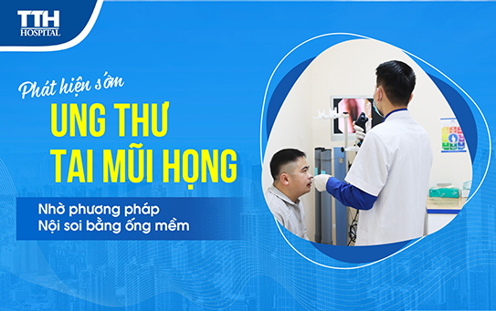 Phát hiện sớm ung thư tai mũi họng