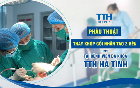 PHẪU THUẬT THAY KHỚP GỐI NHÂN TẠO 2 BÊN - PHỤC HỒI VẬN ĐỘNG