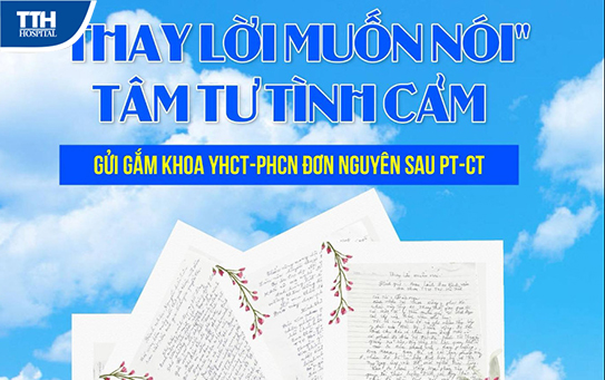 THAY LỜI MUỐN NÓI- TÂM TƯ TÌNH CẢM GỬI GẮM KHOA YHCT-PHCN ĐƠN NGUYÊN SAU PT - CT