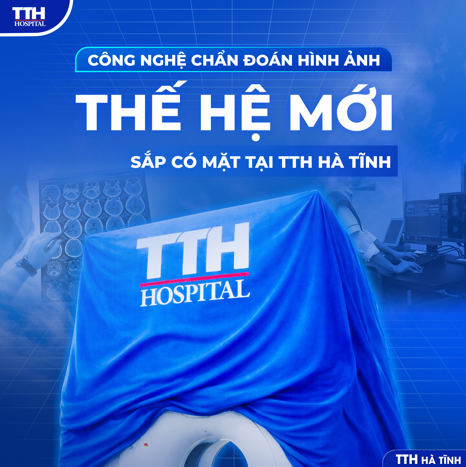 CÔNG NGHỆ CHẨN ĐOÁN HÌNH ẢNH THẾ HỆ MỚI SẮP CÓ MẶT TẠI TTH HÀ TĨNH