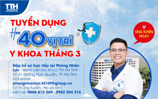 Tuyển dụng hơn 40 vị trí y khoa tháng 3