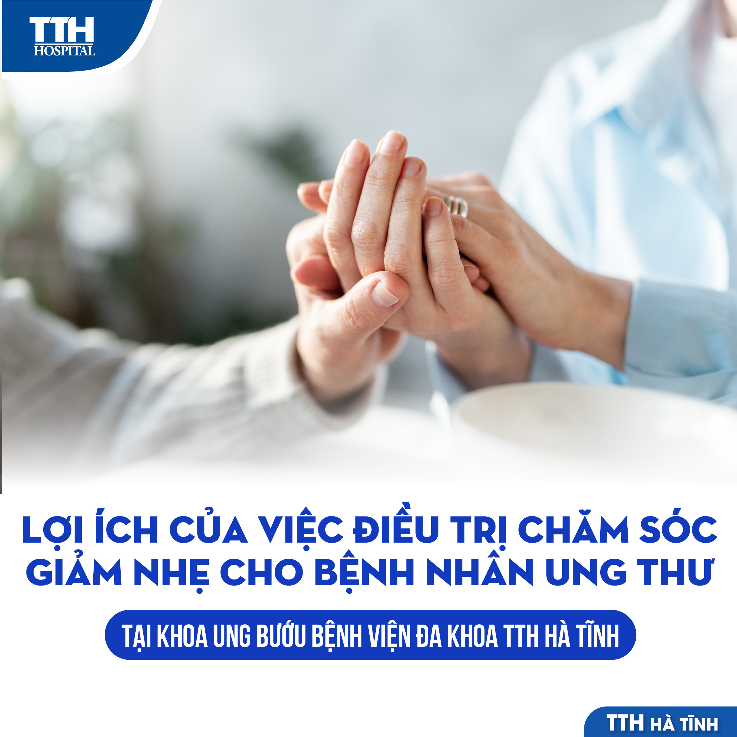 LỢI ÍCH CỦA VIỆC ĐIỀU TRỊ CHĂM SÓC GIẢM NHẸ CHO BỆNH NHÂN UNG THƯ TẠI TTH HÀ TĨNH