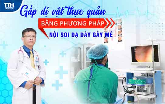 GẮP DỊ VẬT THỰC QUẢN BẰNG PHƯƠNG PHÁP NỘI SOI DẠ DÀY GÂY MÊ