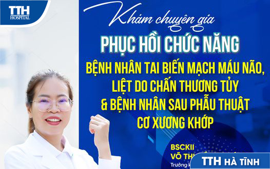 KHÁM CHUYÊN GIA PHCN CHO BỆNH NHÂN TAI BIẾN MẠCH MÁU NÃO, LIỆT DO CHẤN THƯƠNG TỦY VÀ BỆNH NHÂN SAU PHẪU THUẬT CƠ XƯƠNG KHỚP
