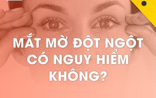 Mắt mờ đột ngột có nguy hại không?