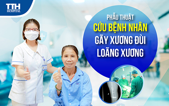 phẫu thuật cứu bệnh nhân gãy xương đùi loãng xương