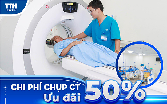 ƯU ĐÃI CHI PHÍ CHỤP CT - LÀM CHỦ SỨC KHỎE VỚI CHI PHÍ TIẾT KIỆM NHẤT